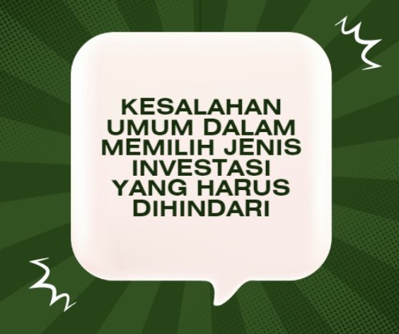 Kesalahan Umum dalam Memilih Jenis Investasi yang Harus Dihindari